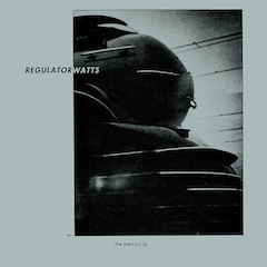 REGULATOR WATTS : the mercury Lp (BCore 2017) REGULATOR WATTS : the mercury Lp (BCore 2017)