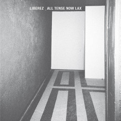 liberez-all-tense-now-lax-lp-night-school-records-2015