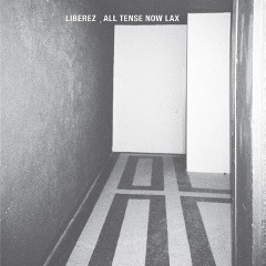 liberez-all-tense-now-lax-lp-night-school-records-2015 liberez-all-tense-now-lax-lp-night-school-records-2015